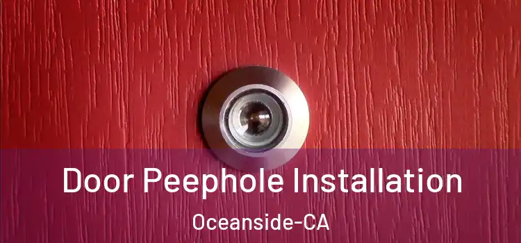  Door Peephole Installation Oceanside-CA
