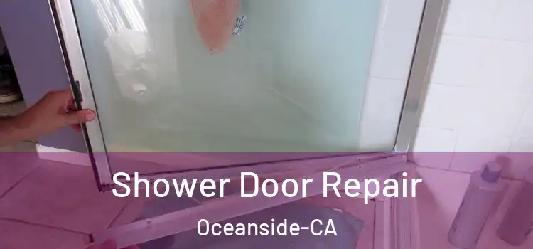  Shower Door Repair Oceanside-CA